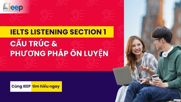 IELTS LISTENING SECTION 1 - CẤU TRÚC VÀ PHƯƠNG PHÁP ÔN LUYỆN HIỆU QUẢ